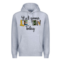 Heather Grey Y'all Gonna Learn Today Premium Hoodie - LillyAllenDesigns