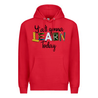 Red Y'all Gonna Learn Today Premium Hoodie - LillyAllenDesigns