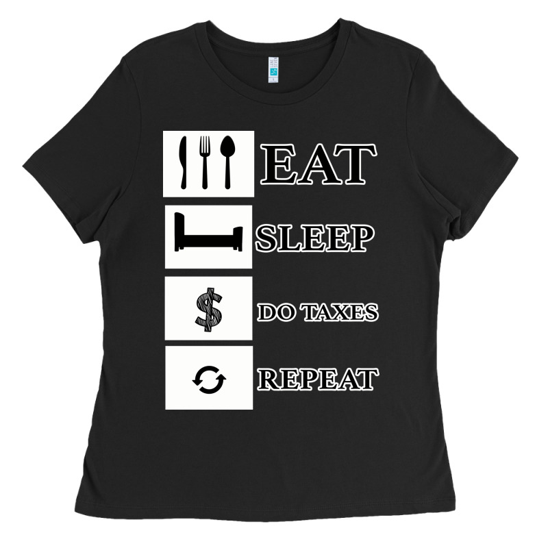 Tax Day Eat Sleep Do Taxes Repeat Gift Ladies Tee by Bettercallsaul | Teevron