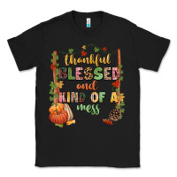 Black Thankful blessed and kind of a mess Classic Tee - NancyCooperArtShop