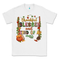 White Thankful blessed and kind of a mess Classic Tee - NancyCooperArtShop