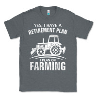 Charcoal Heather Yes I Do Have A Retirement Plan Farming Funny Farmer Gift Classic Tee - trangStudio