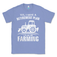 Colony Blue Yes I Do Have A Retirement Plan Farming Funny Farmer Gift Classic Tee - trangStudio