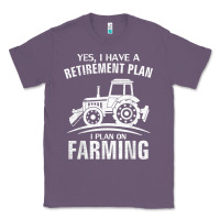 Lavender Yes I Do Have A Retirement Plan Farming Funny Farmer Gift Classic Tee - trangStudio