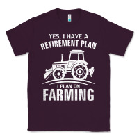Plum Yes I Do Have A Retirement Plan Farming Funny Farmer Gift Classic Tee - trangStudio