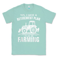 Seafoam Yes I Do Have A Retirement Plan Farming Funny Farmer Gift Classic Tee - trangStudio