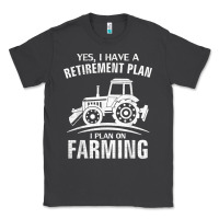 Smoke Yes I Do Have A Retirement Plan Farming Funny Farmer Gift Classic Tee - trangStudio