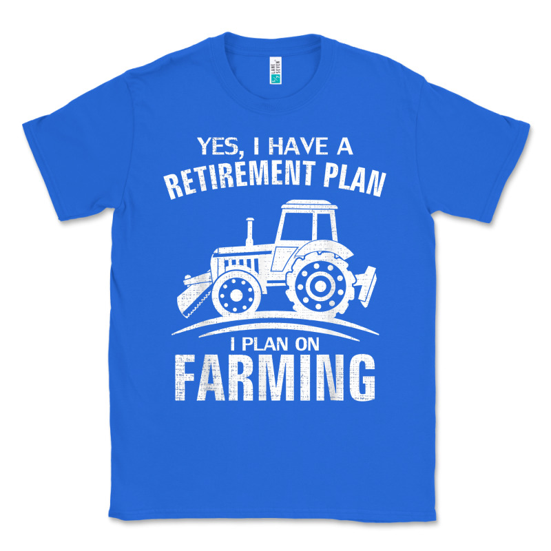 Yes I Do Have A Retirement Plan Farming Funny Farmer Gift Classic Tee by trangStudio | Teevron