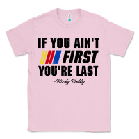 Bubblegum Pink ricky bobby if you aint first youre last Classic Tee - trangStudio