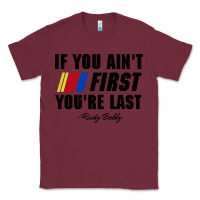 Burgundy ricky bobby if you aint first youre last Classic Tee - trangStudio