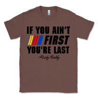 Chestnut ricky bobby if you aint first youre last Classic Tee - trangStudio