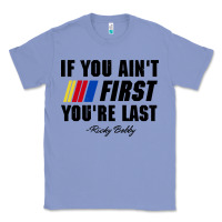 Colony Blue ricky bobby if you aint first youre last Classic Tee - trangStudio