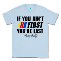 Dusty Blue ricky bobby if you aint first youre last Classic Tee - trangStudio