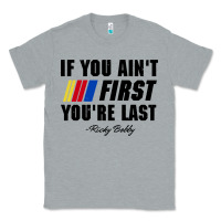 Heather Grey ricky bobby if you aint first youre last Classic Tee - trangStudio
