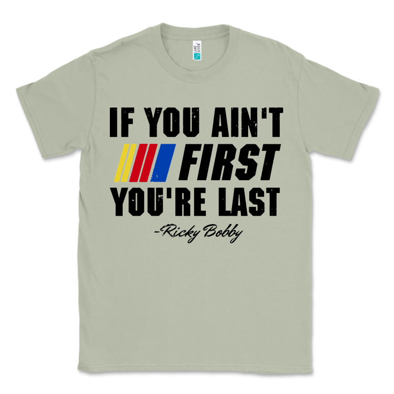 Ricky Bobby If You Aint First Youre Last Classic Tee by trangStudio | Teevron