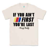 Natural ricky bobby if you aint first youre last Classic Tee - trangStudio