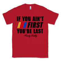 Red ricky bobby if you aint first youre last Classic Tee - trangStudio