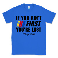 True Royal ricky bobby if you aint first youre last Classic Tee - trangStudio