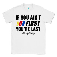 White ricky bobby if you aint first youre last Classic Tee - trangStudio