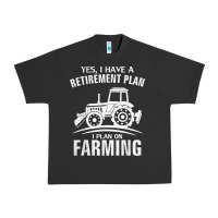 Pigment Black Yes I Do Have A Retirement Plan Farming Funny Farmer Gift Urban Heavy Tee - trangStudio