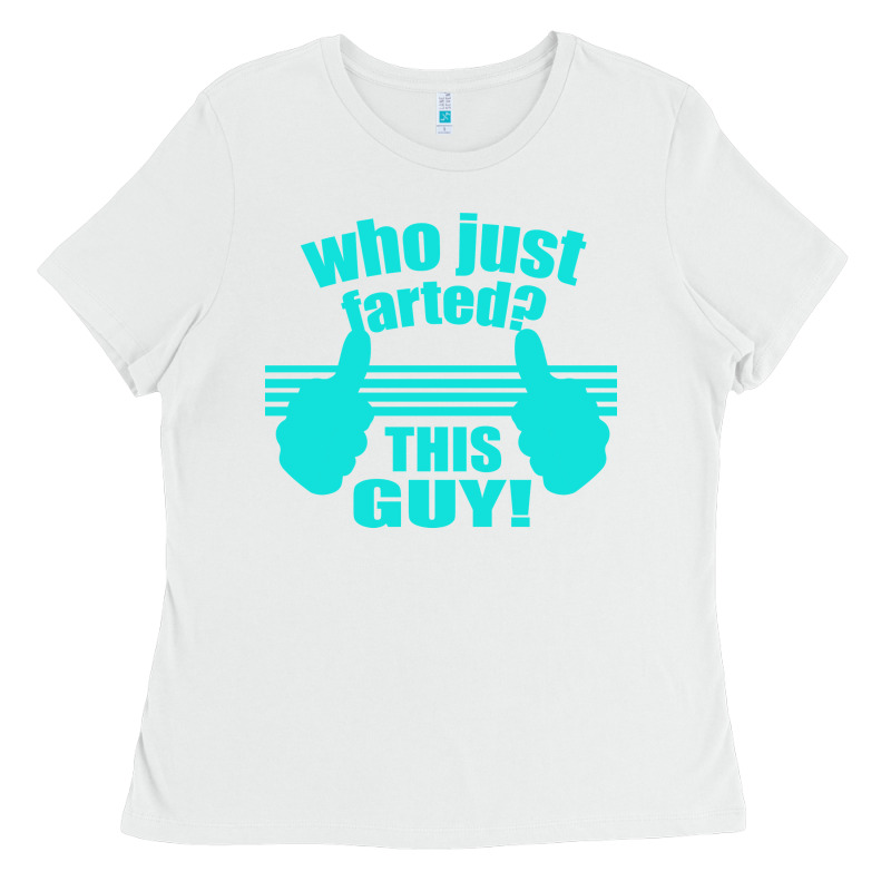 Who Just Farted This Guy Ladies Tee by Bettercallsaul | Teevron