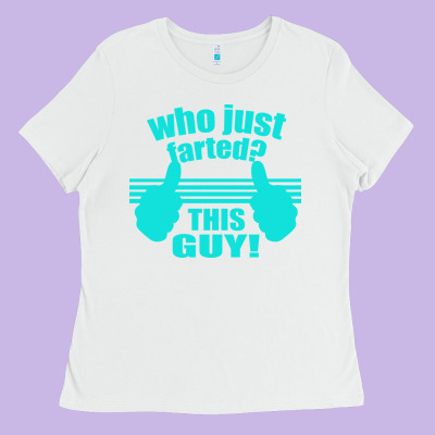 Who Just Farted This Guy Ladies Tee Designed By Bettercallsaul