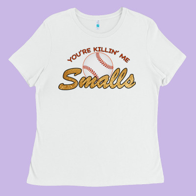 You Re Killin Me Smalls Ladies Tee Designed By Bettercallsaul