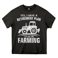 Yes I Do Have A Retirement Plan Farming Funny Farmer Gift Heavy Core Tee | Teevron