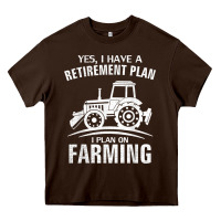 Chocolate Brown Yes I Do Have A Retirement Plan Farming Funny Farmer Gift Heavy Core Tee - trangStudio
