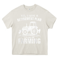 Cream Yes I Do Have A Retirement Plan Farming Funny Farmer Gift Heavy Core Tee - trangStudio