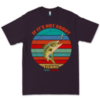 Plum If It's Not About Fishing I'm Not Interested Premium Tee - Bettercallsaul