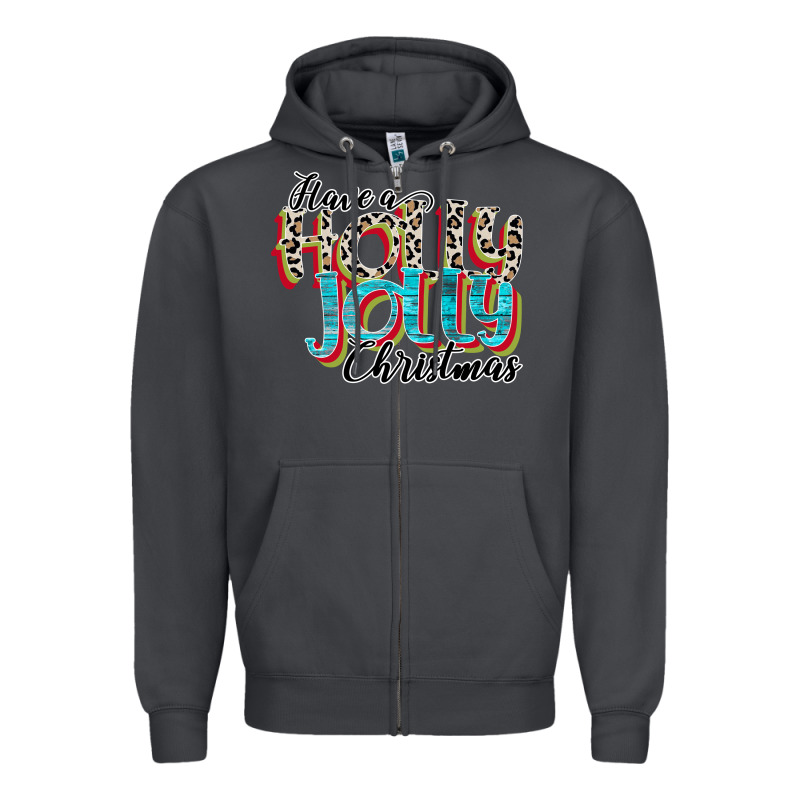 Have A Holly Jolly Christmas Zipper Hoodie by CowhideDigitalArt | Teevron