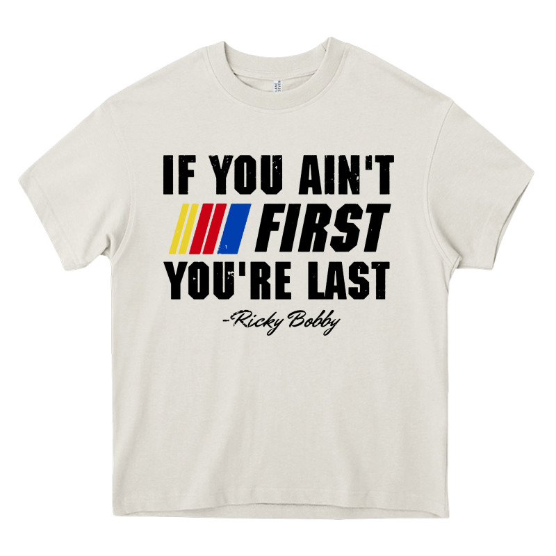 Ricky Bobby If You Aint First Youre Last Heavy Core Tee by trangStudio | Teevron
