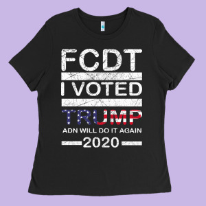 Hell Yeah I Voted Trump And Will Do It Again 2020 Ladies Tee Designed By Bettercallsaul