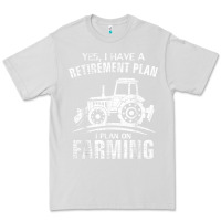 Dove Grey Yes I Do Have A Retirement Plan Farming Funny Farmer Gift Premium Tee - trangStudio