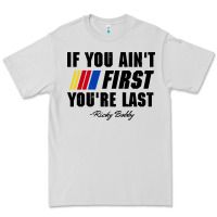 Ricky Bobby If You Aint First Youre Last Premium Tee | Teevron