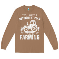 Toasted Coconut Yes I Do Have A Retirement Plan Farming Funny Farmer Gift Long Sleeve Tee - trangStudio