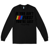 Black ricky bobby if you aint first youre last Long Sleeve Tee - trangStudio