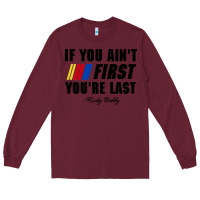 Burgundy ricky bobby if you aint first youre last Long Sleeve Tee - trangStudio