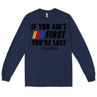 Navy ricky bobby if you aint first youre last Long Sleeve Tee - trangStudio