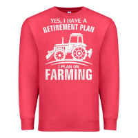 Cardinal Yes I Do Have A Retirement Plan Farming Funny Farmer Gift Premium Sweatshirt - trangStudio