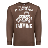 Chestnut Yes I Do Have A Retirement Plan Farming Funny Farmer Gift Premium Sweatshirt - trangStudio