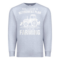Heather Grey Yes I Do Have A Retirement Plan Farming Funny Farmer Gift Premium Sweatshirt - trangStudio