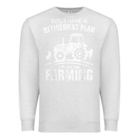 Oatmeal Heather Yes I Do Have A Retirement Plan Farming Funny Farmer Gift Premium Sweatshirt - trangStudio
