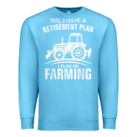 Ocean Blue Yes I Do Have A Retirement Plan Farming Funny Farmer Gift Premium Sweatshirt - trangStudio