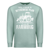 Seafoam Yes I Do Have A Retirement Plan Farming Funny Farmer Gift Premium Sweatshirt - trangStudio