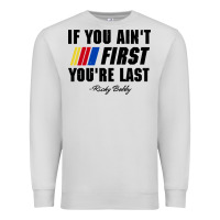 Dove Grey ricky bobby if you aint first youre last Premium Sweatshirt - trangStudio