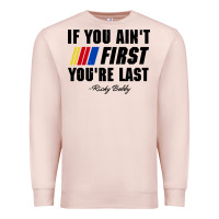 Ricky Bobby If You Aint First Youre Last Premium Sweatshirt | Teevron