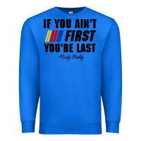 True Royal ricky bobby if you aint first youre last Premium Sweatshirt - trangStudio