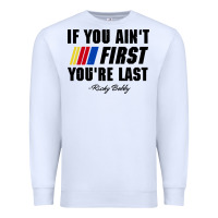 White ricky bobby if you aint first youre last Premium Sweatshirt - trangStudio